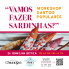 Workshop Santos Populares - "Vamos Fazer Sardinhas?"