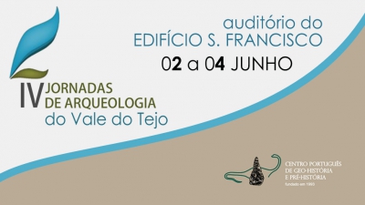 2  a 4 Junho | IV Jornadas de Arqueologia do Vale do Tejo