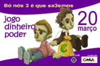O Jogo, o Dinheiro e o Poder . Clube Agrícola . 20 Maço 21h30