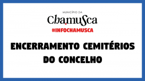 Encerramento de todos os cemitérios do concelho da Chamusca