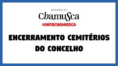 Encerramento de todos os cemitérios do concelho da Chamusca