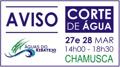 Corte de água na Chamusca . 27 e 28 Março