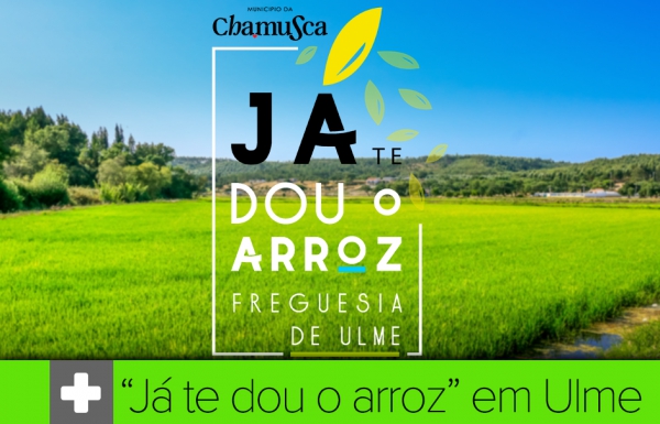 Já te dou o Arroz - Freguesia de Ulme