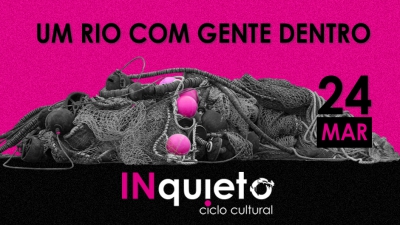Um Rio com Gente Dentro . Ciclo Cultural INquieto