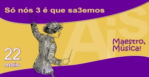 15º Sarau Cultural "Música, Maestro!" | 22 Maio | 21h30 | Jardim da República (Coreto)