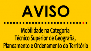 Procedimento Mobilidade na Categoria de Técnico Superior de Geografia, Planeamento e Ordenamento do Território