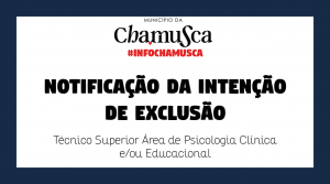 Notificação da Intenção de Exclusão - Procedimento Concursal para ctfp a Termo Resolutivo Certo - Técnico Superior Psicologia Clínica e/ou da Educação e Educador Social