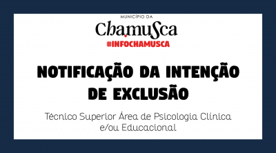 Notificação da Intenção de Exclusão - Procedimento Concursal para ctfp a Termo Resolutivo Certo - Técnico Superior Psicologia Clínica e/ou da Educação e Educador Social