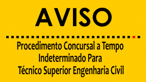 Procedimento Concursal Comum para CTFP a Tempo Indeterminado para Técnico Superior - Engenharia Civil