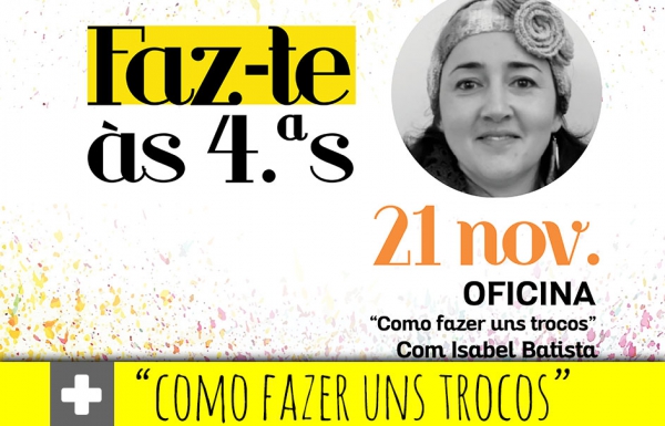 Oficina "Como fazer uns trocos" com Isabel Batista no Matriz 21