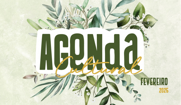 Agenda Cultural Fev 2025