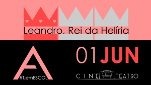 1 Junho | Leandro, Rei da Helíria | Arte em Escola