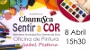 8 Abril | Sentir a Cor | Oficina de Pintura