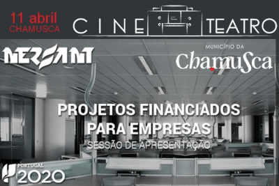 11 Abril | Cineteatro Chamusca | Sessão Apresentação | Projetos Financiados para Empresas